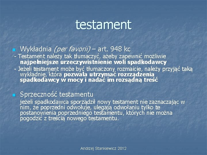 testament n Wykładnia (per favorii) – art. 948 kc - Testament należy tak tłumaczyć,