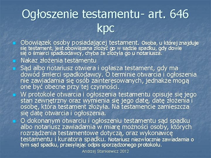 Ogłoszenie testamentu- art. 646 kpc n n n Obowiązek osoby posiadającej testament. Osoba, u