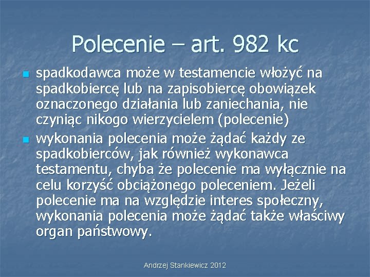 Polecenie – art. 982 kc n n spadkodawca może w testamencie włożyć na spadkobiercę