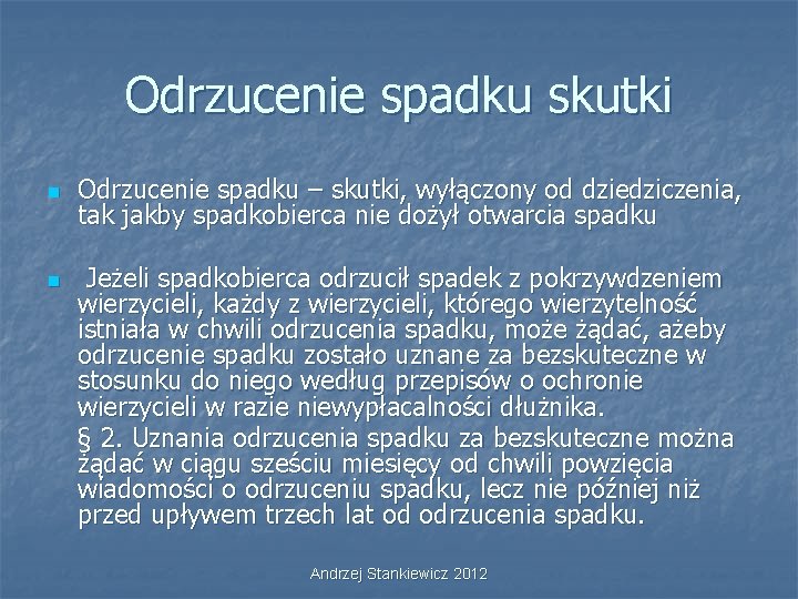 Odrzucenie spadku skutki n n Odrzucenie spadku – skutki, wyłączony od dziedziczenia, tak jakby