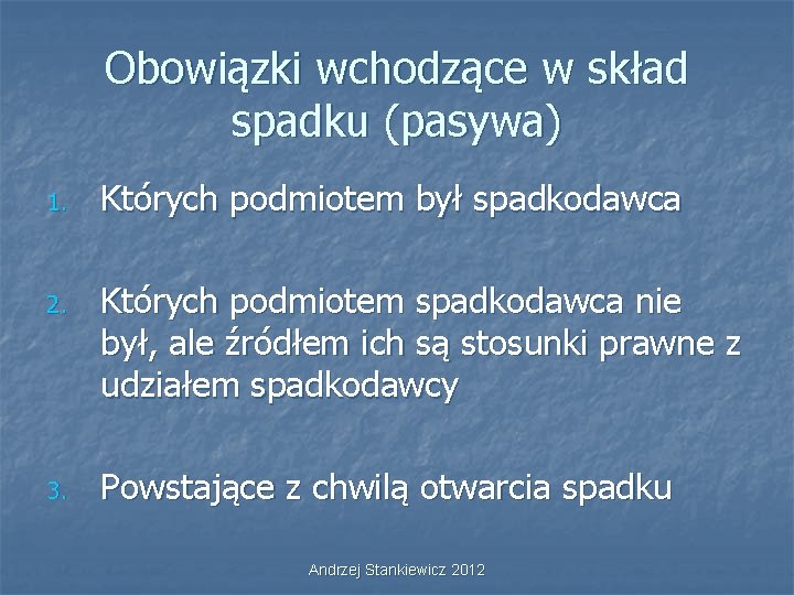 Obowiązki wchodzące w skład spadku (pasywa) 1. 2. 3. Których podmiotem był spadkodawca Których