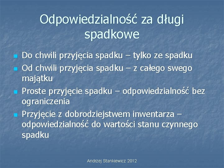 Odpowiedzialność za długi spadkowe n n Do chwili przyjęcia spadku – tylko ze spadku