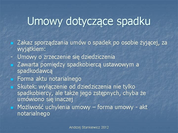 Umowy dotyczące spadku Zakaz sporządzania umów o spadek po osobie żyjącej, za wyjątkiem: -