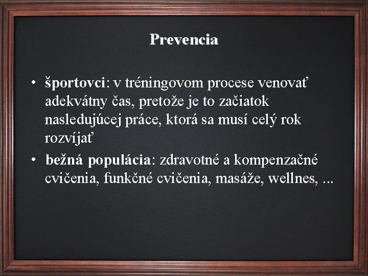 Prevencia • športovci: v tréningovom procese venovať adekvátny čas, pretože je to začiatok nasledujúcej