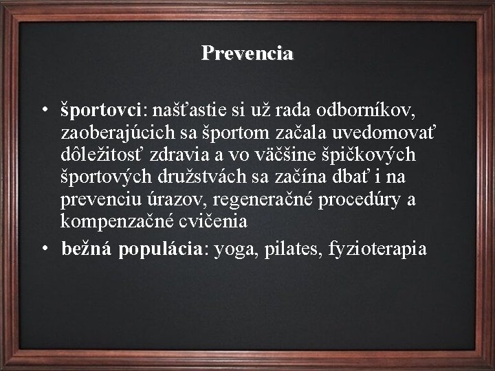 Prevencia • športovci: našťastie si už rada odborníkov, zaoberajúcich sa športom začala uvedomovať dôležitosť
