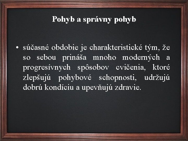 Pohyb a správny pohyb • súčasné obdobie je charakteristické tým, že so sebou prináša