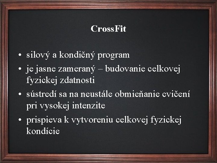 Cross. Fit • silový a kondičný program • je jasne zameraný – budovanie celkovej