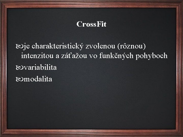 Cross. Fit je charakteristický zvolenou (rôznou) intenzitou a záťažou vo funkčných pohyboch variabilita modalita