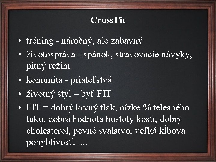Cross. Fit • tréning - náročný, ale zábavný • životospráva - spánok, stravovacie návyky,