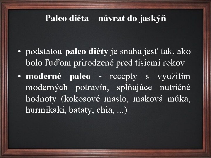 Paleo diéta – návrat do jaskýň • podstatou paleo diéty je snaha jesť tak,
