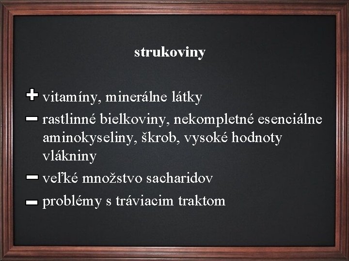 strukoviny vitamíny, minerálne látky rastlinné bielkoviny, nekompletné esenciálne aminokyseliny, škrob, vysoké hodnoty vlákniny veľké