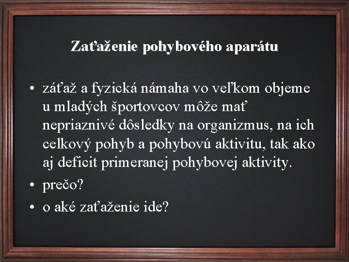 Zaťaženie pohybového aparátu • záťaž a fyzická námaha vo veľkom objeme u mladých športovcov