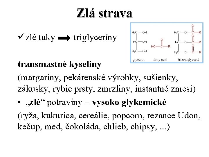 Zlá strava ü zlé tuky triglyceríny transmastné kyseliny (margaríny, pekárenské výrobky, sušienky, zákusky, rybie