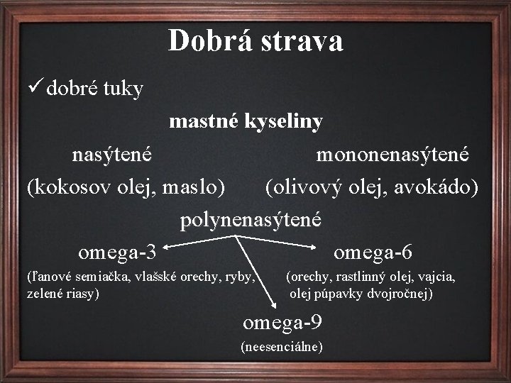 Dobrá strava ü dobré tuky mastné kyseliny nasýtené mononenasýtené (kokosov olej, maslo) (olivový olej,