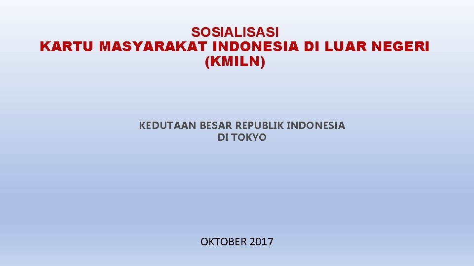 SOSIALISASI KARTU MASYARAKAT INDONESIA DI LUAR NEGERI (KMILN) KEDUTAAN BESAR REPUBLIK INDONESIA DI TOKYO