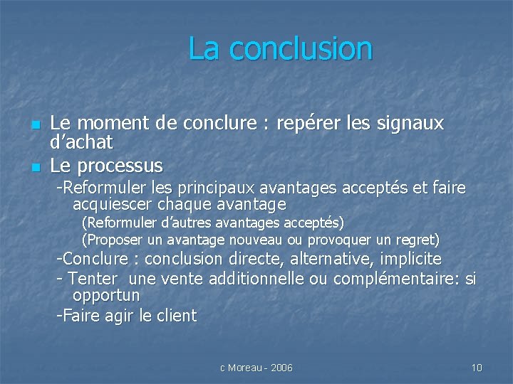 La conclusion n n Le moment de conclure : repérer les signaux d’achat Le