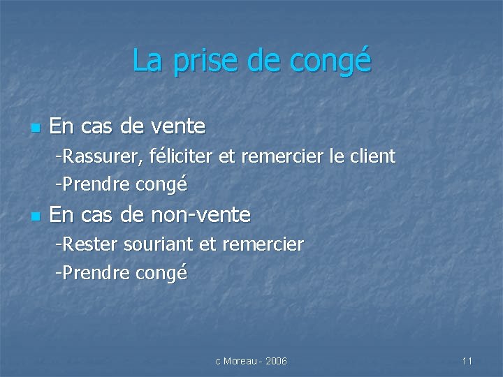 La prise de congé n En cas de vente -Rassurer, féliciter et remercier le