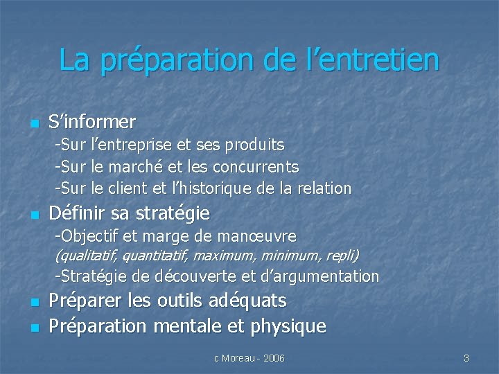 La préparation de l’entretien n S’informer -Sur l’entreprise et ses produits -Sur le marché