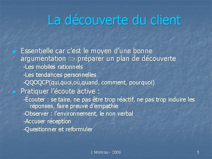 La découverte du client n Essentielle car c’est le moyen d’une bonne argumentation préparer