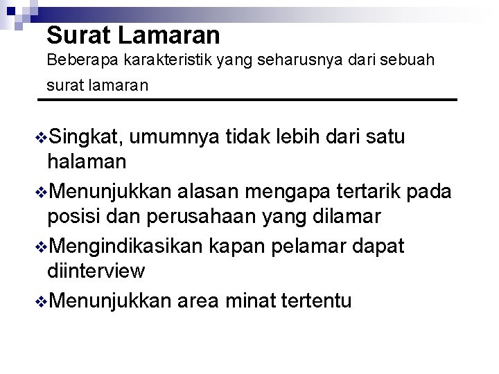 Surat Lamaran Beberapa karakteristik yang seharusnya dari sebuah surat lamaran v. Singkat, umumnya tidak