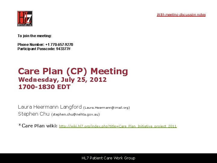 With meeting discussion notes To join the meeting: Phone Number: +1 770 -657 -9270