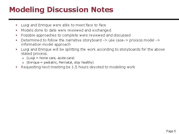 Modeling Discussion Notes § § § Luigi and Enrique were able to meet face