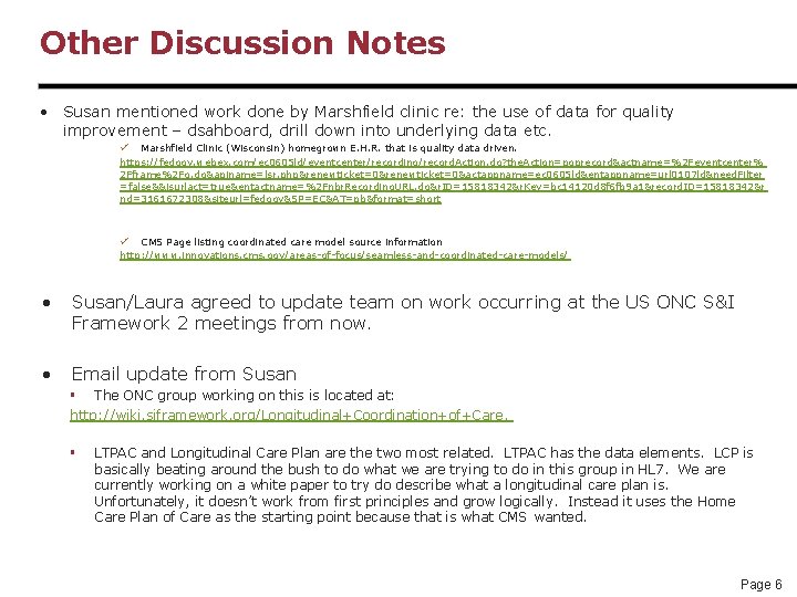 Other Discussion Notes • Susan mentioned work done by Marshfield clinic re: the use