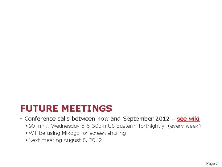 FUTURE MEETINGS • Conference calls between now and September 2012 – see wiki •