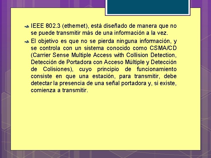 IEEE 802. 3 (ethernet), está diseñado de manera que no se puede transmitir más