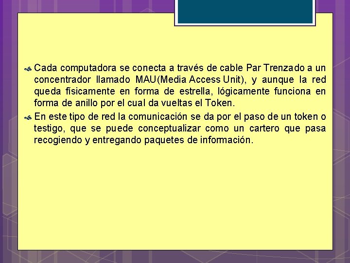 Cada computadora se conecta a través de cable Par Trenzado a un concentrador llamado