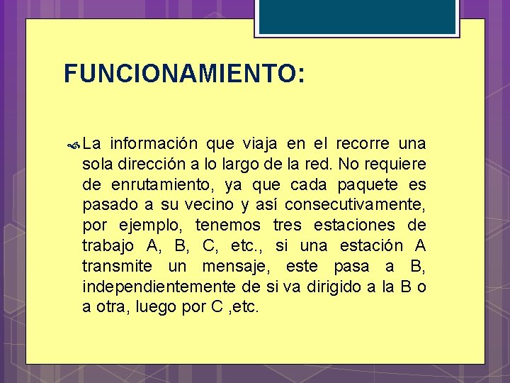 FUNCIONAMIENTO: La información que viaja en el recorre una sola dirección a lo largo