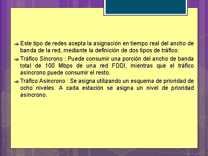 Este tipo de redes acepta la asignación en tiempo real del ancho de banda