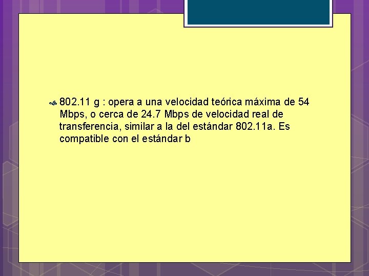  802. 11 g : opera a una velocidad teórica máxima de 54 Mbps,