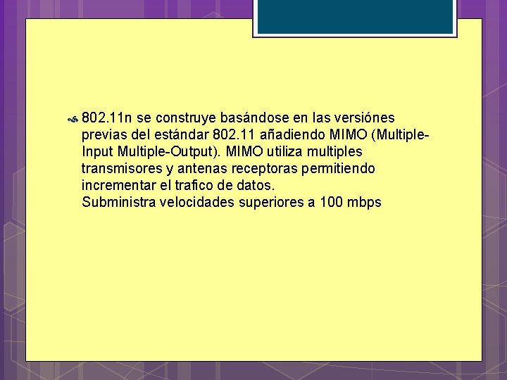 802. 11 n se construye basándose en las versiónes previas del estándar 802. 802. 11 n se construye basándose en las versiónes previas del estándar 802.