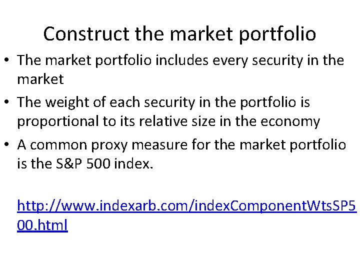 Construct the market portfolio • The market portfolio includes every security in the market