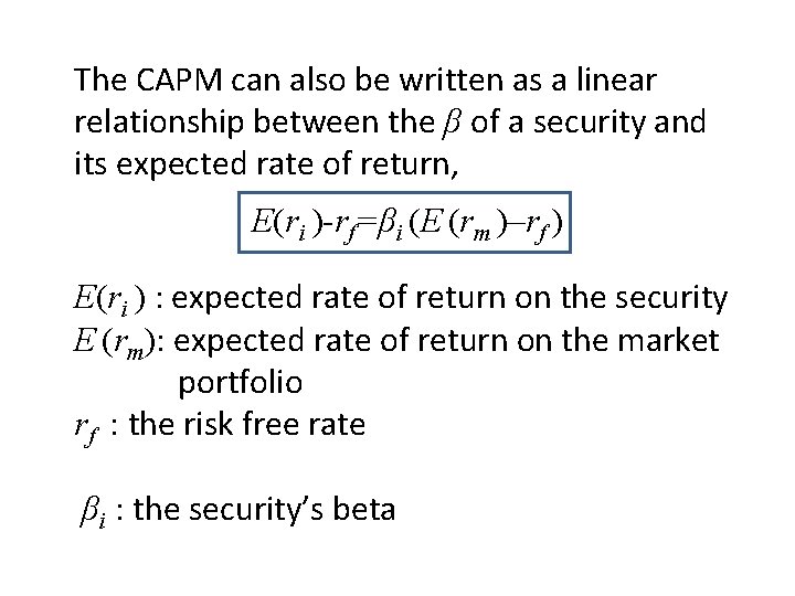 The CAPM can also be written as a linear relationship between the β of