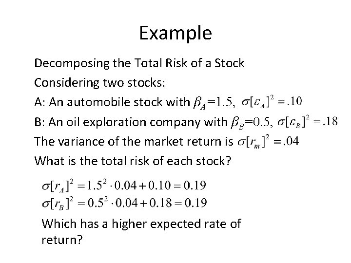 Example Decomposing the Total Risk of a Stock Considering two stocks: A: An automobile