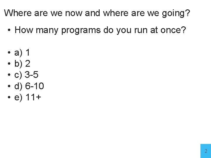 Where are we now and where are we going? • How many programs do