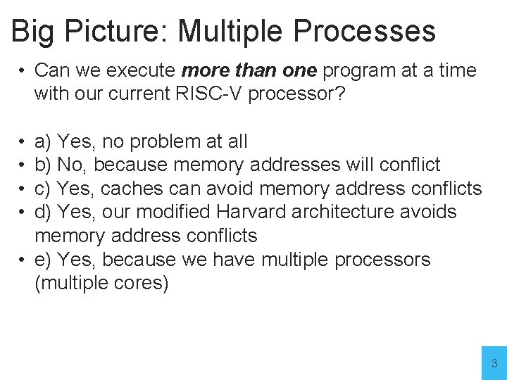 Big Picture: Multiple Processes • Can we execute more than one program at a