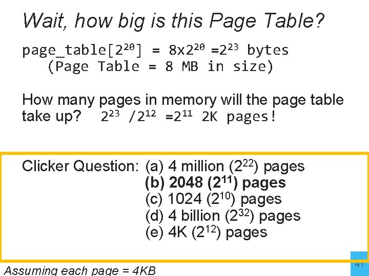 Wait, how big is this Page Table? page_table[220] = 8 x 220 =223 bytes