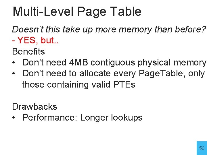 Multi-Level Page Table Doesn’t this take up more memory than before? - YES, but.