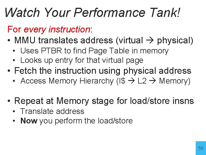 Watch Your Performance Tank! For every instruction: • MMU translates address (virtual physical) •