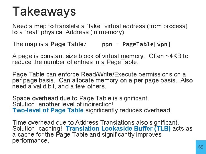 Takeaways Need a map to translate a “fake” virtual address (from process) to a