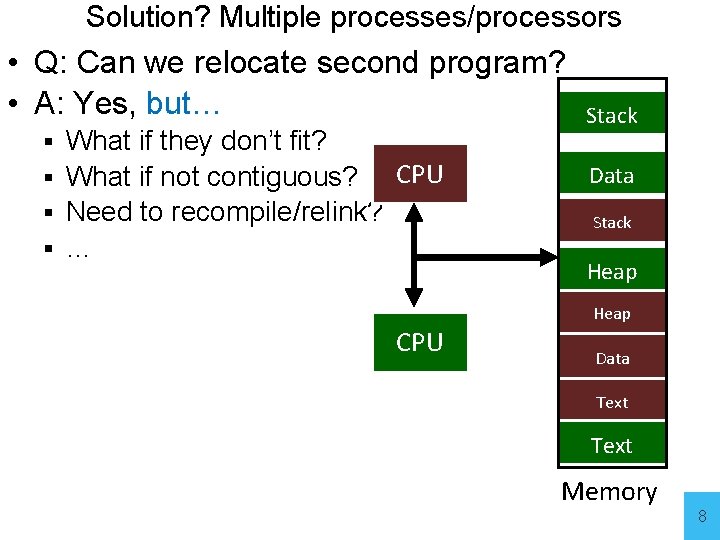 Solution? Multiple processes/processors • Q: Can we relocate second program? • A: Yes, but…