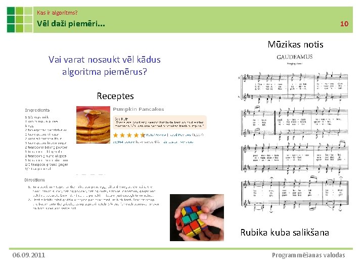 Kas ir algoritms? Vēl daži piemēri. . . 10 Mūzikas notis Vai varat nosaukt