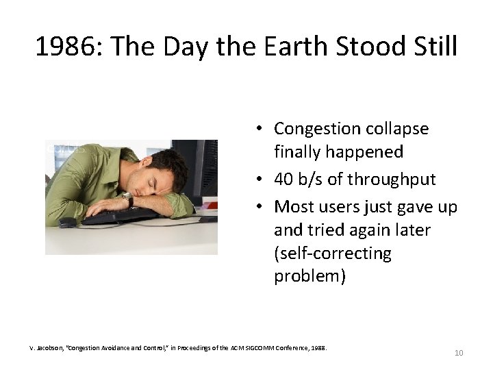 1986: The Day the Earth Stood Still • Congestion collapse finally happened • 40