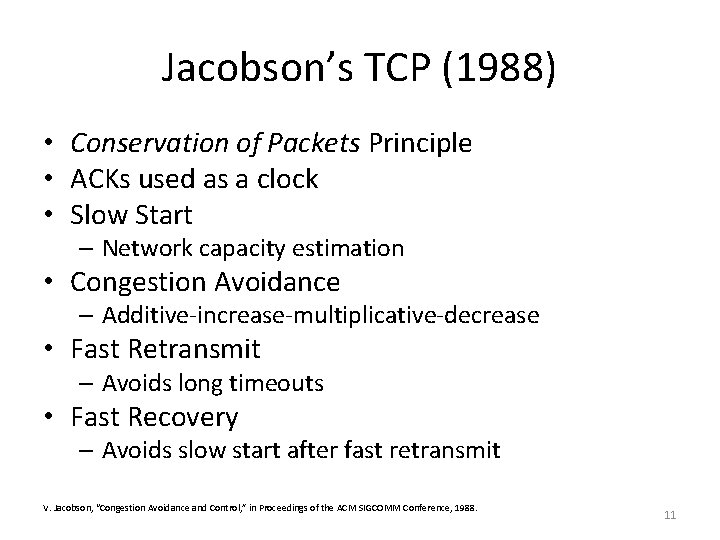 Jacobson’s TCP (1988) • Conservation of Packets Principle • ACKs used as a clock