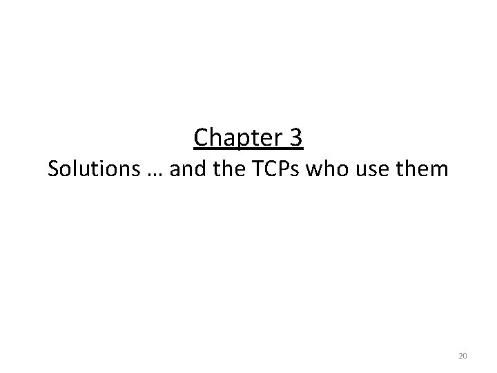 Chapter 3 Solutions … and the TCPs who use them 20 