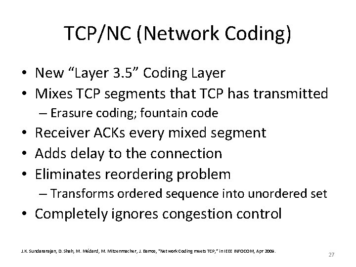 TCP/NC (Network Coding) • New “Layer 3. 5” Coding Layer • Mixes TCP segments