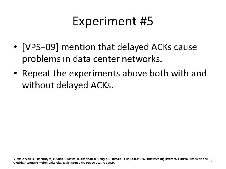 Experiment #5 • [VPS+09] mention that delayed ACKs cause problems in data center networks.